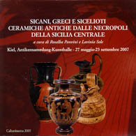 Sicani, Greci e Sicelioti. Ceramiche antiche dalle necropoli dell Sicilia Centrale