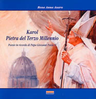 Karol, Pietra del Terzo Millennio. Poesie in ricordo di Papa Giovanni Paolo II