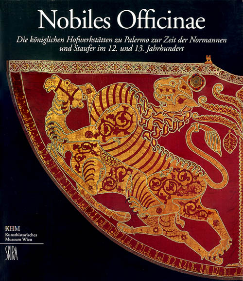   Nobiles Officinae. Die königlichen Hofwerkstätten zu Palermo zur Zeit der Normannen und Staufer im 12. und 13. Jahrhundert