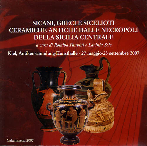 Sicani, Greci e Sicelioti. Ceramiche antiche dalle necropoli dell Sicilia Centrale