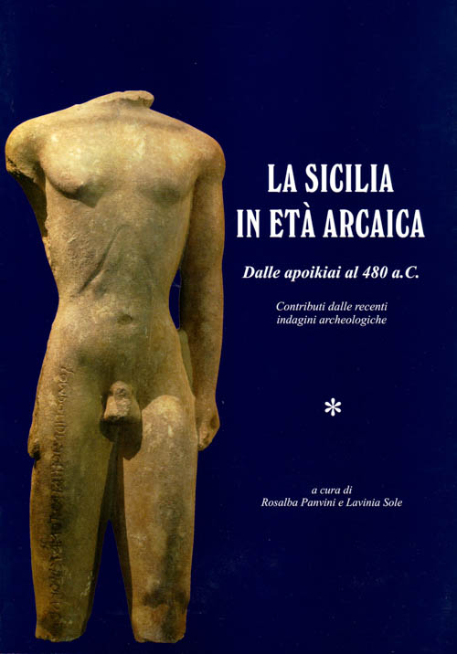 La Sicilia in età Arcaica. Dalle apoikiai al 480 a.C.